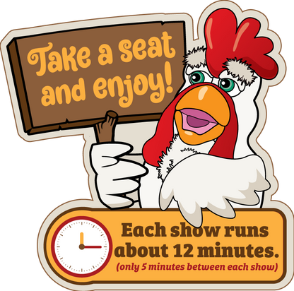 Singing Chicken Show (Signs only)